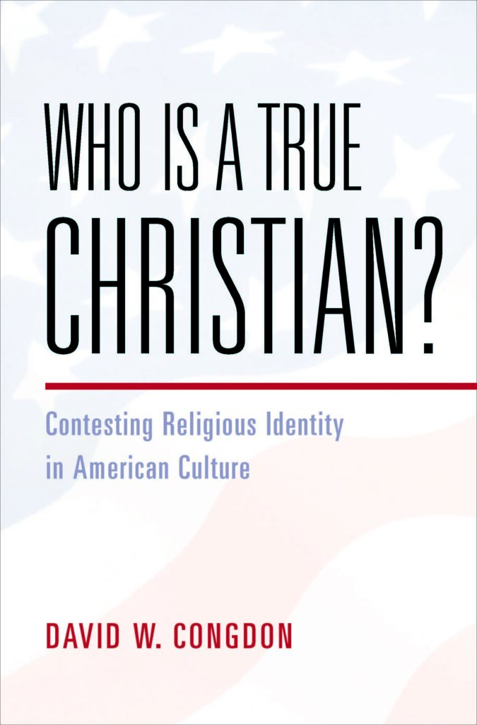 Cover image for Who Is a True Christian? Contesting Religious Identity in American Culture