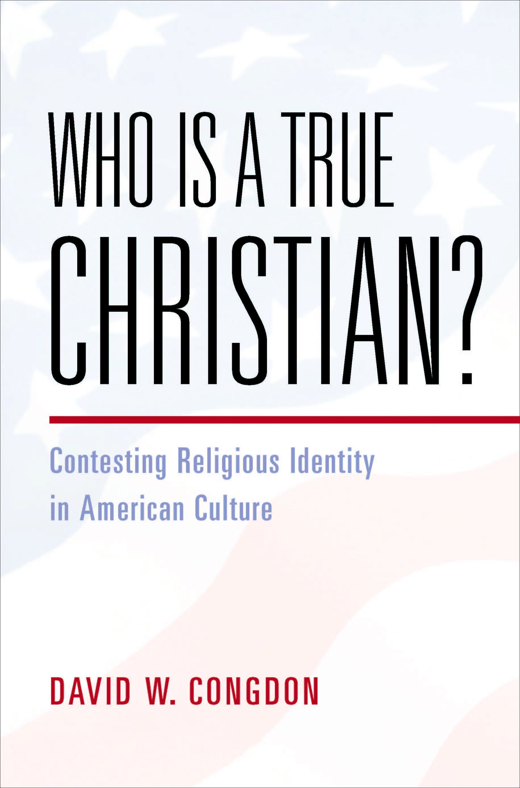 Who Is a True Christian? Contesting Religious Identity in American Culture
